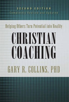 Christian Coaching: Helping Others Turn Potential Into Reality - Gary Collins