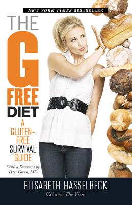 The G-Free Diet: A Gluten-Free Survival Guide - Elisabeth Hasselbeck