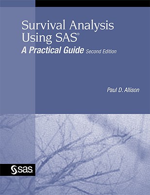 Survival Analysis Using SAS: A Practical Guide - Paul D. Allison