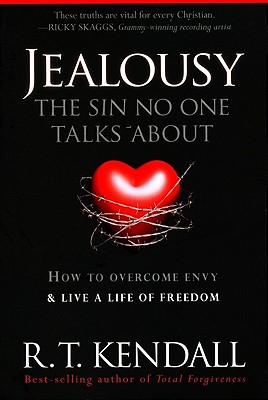 Jealousy--The Sin No One Talks about: How to Overcome Envy and Live a Life of Freedom - R. T. Kendall