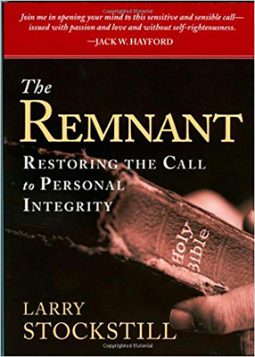 The Remnant: Restoring Integrity to American Ministry - Larry Stockstill
