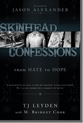 Skinhead Confessions: From Hate to Hope - T. J. Leyden