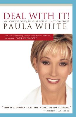 Deal with It!: You Cannot Conquer What You Will Not Confront - Paula White