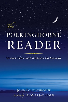 The Polkinghorne Reader: Science, Faith, and the Search for Meaning - John C. Polkinghorne