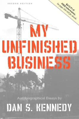 My Unfinished Business - Dan Kennedy