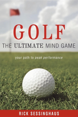 Golf: The Ultimate Mind Game - Rick Sessinghaus