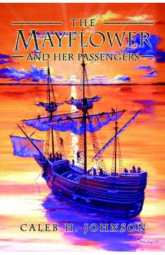 The Mayflower and Her Passengers - Caleb H. Johnson