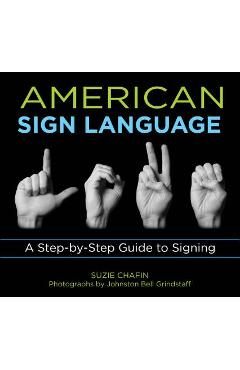 Poza produsului American Sign Language: A Step-By-Step Guide to Signing - Suzie Chafin