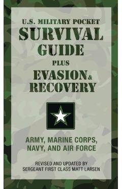 U.S. Military Pocket Survival Guide: Plus Evasion & Recovery - U S Army Marine Corps Navy And Air Force