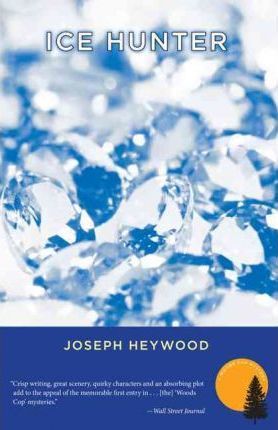 Ice Hunter: A Woods Cop Mystery, 2nd Edition - Joseph Heywood