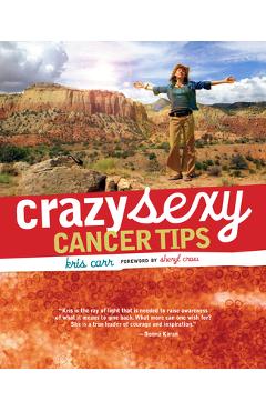 Coperta cărții 'Crazy Sexy Cancer Tips - Kris Carr'