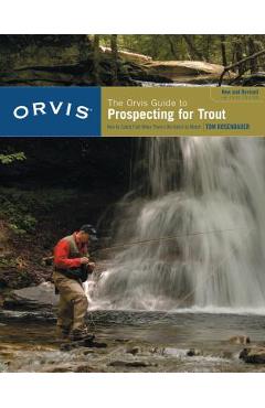 Coperta cărții 'Orvis Guide to Prospecting for Trout, New and Revised: How to Catch Fish When There's No Hatch to Match - Tom Rosenbauer'