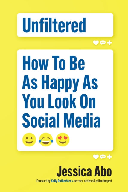 Unfiltered: How to Be as Happy as You Look on Social Media - Jessica Abo