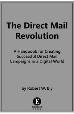 Coperta cărții 'The Direct Mail Revolution: How to Create Profitable Direct Mail Campaigns in a Digital World - Robert W. Bly'