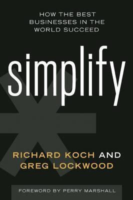 Simplify: How the Best Businesses in the World Succeed - Richard Koch