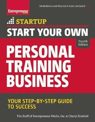 Start Your Own Personal Training Business: Your Step-By-Step Guide to Success - The Staff Of Entrepreneur Media