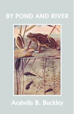 By Pond and River (Yesterday's Classics) - Arabella B. Buckley