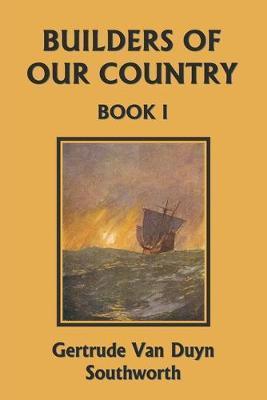 Builders of Our Country, Book I (Yesterday's Classics) - Gertrude Van Duyn Southworth