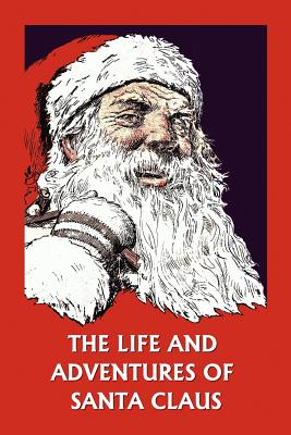The Life and Adventures of Santa Claus (Yesterday's Classics) - Amelia C. Houghton