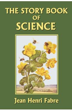 The Story Book of Science (Yesterday's Classics) - Jean-henri Fabre