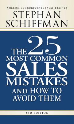 The 25 Most Common Sales Mistakes and How to Avoid Them - Stephan Schiffman