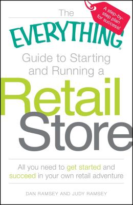 The Everything Guide to Starting and Running a Retail Store - Dan Ramsey