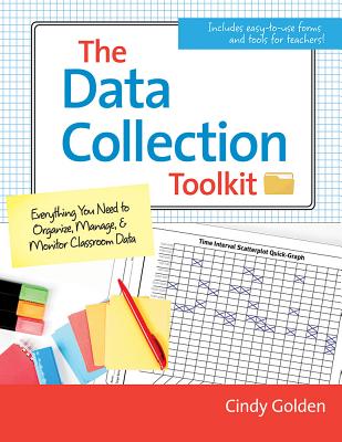 The Data Collection Toolkit: Everything You Need to Organize, Manage, and Monitor Classroom Data - Cindy Golden