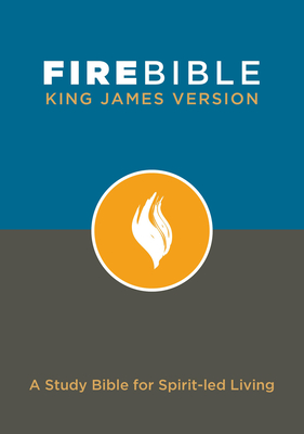 Fire Bible-KJV: A Study Bible for Spirit-Led Living - Hendrickson Publishers