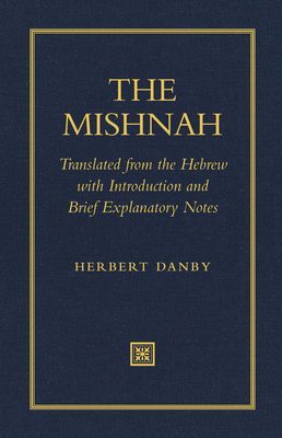 The Mishnah: Translated from the Hebrew with Introduction and Brief Explanatory Notes - Herbert Danby