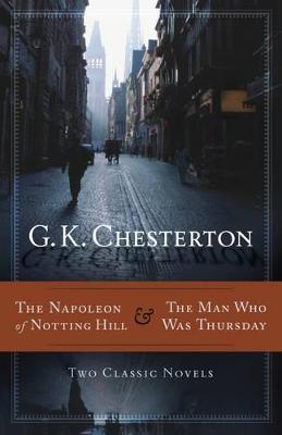 The Napoleon of Notting Hill & the Man Who Was Thursday - G. K. Chesterton