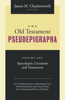 The Old Testament Pseudepigrapha Volume 1: Apocalyptic Literature and Testaments - James H. Charlesworth
