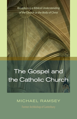 Gospel and the Catholic Church - Michael Ramsey