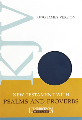 New Testament with Psalms & Proverbs-KJV - Hendrickson Publishers