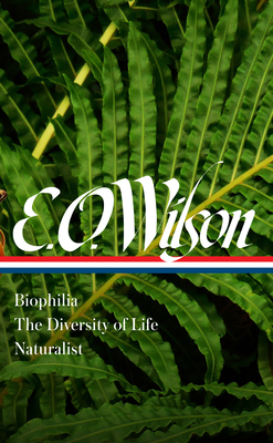 E. O. Wilson: Biophilia, the Diversity of Life, Naturalist (Loa #340) - Edward O. Wilson