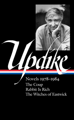 John Updike: Novels 1978-1984 (Loa #339): The Coup / Rabbit Is Rich / The Witches of Eastwick - John Updike