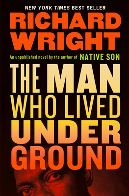The Man Who Lived Underground: A Novel - Richard Wright
