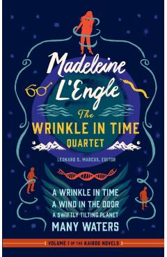 Madeleine l'Engle: The Wrinkle in Time Quartet (Loa #309): A Wrinkle in Time / A Wind in the Door / A Swiftly Tilting Planet / Many Waters - Madeleine L'engle