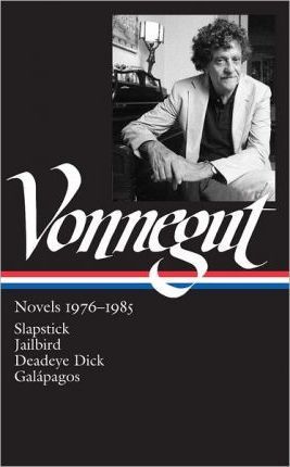 Kurt Vonnegut: Novels 1976-1985 (Loa #252): Slapstick / Jailbird / Deadeye Dick / Gal�pagos - Kurt Vonnegut