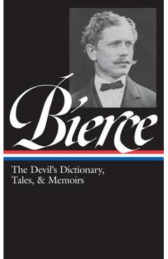 Coperta cărții 'Ambrose Bierce: The Devil's Dictionary, Tales, & Memoirs (Loa #219): In the Midst of Life (Tales of Soldiers and'
