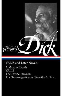 Coperta cărții 'Philip K. Dick: Valis and Later Novels (Loa #193): A Maze of Death / Valis / The Divine Invasion / The Transmigration'
