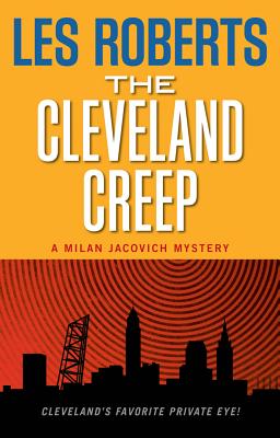 The Cleveland Creep: A Milan Jacovich Mystery - Les Roberts