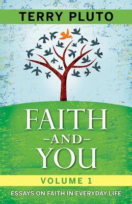 Faith and You Volume 1: Essays on Faith in Everyday Life - Terry Pluto
