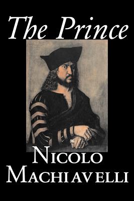 The Prince by Nicolo Machiavelli, Political Science, History & Theory, Literary Collections, Philosophy - Nicolo Machiavelli