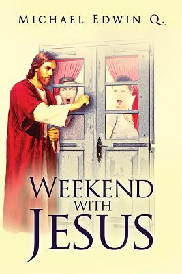 Weekend with Jesus - Michael Edwin Q