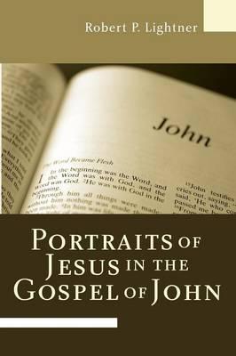 Portraits of Jesus in the Gospel of John - Robert P. Lightner