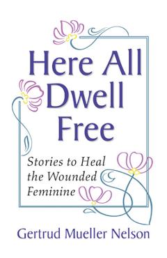 Coperta cărții 'Here All Dwell Free - Gertrud Mueller Nelson'