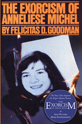 The Exorcism of Anneliese Michel - Felicitas D. Goodman