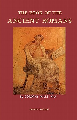 The Book of the Ancient Romans - Dorothy Mills