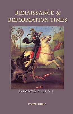 Renaissance and Reformation Times - Dorothy Mills