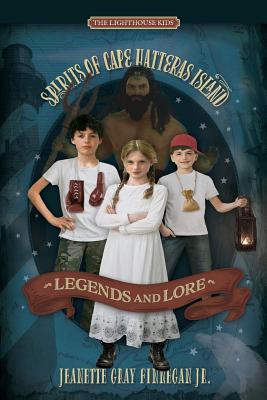 Legends and Lore: Spirits of Cape Hatteras Island - Jeanette Gray Finnegan Jr